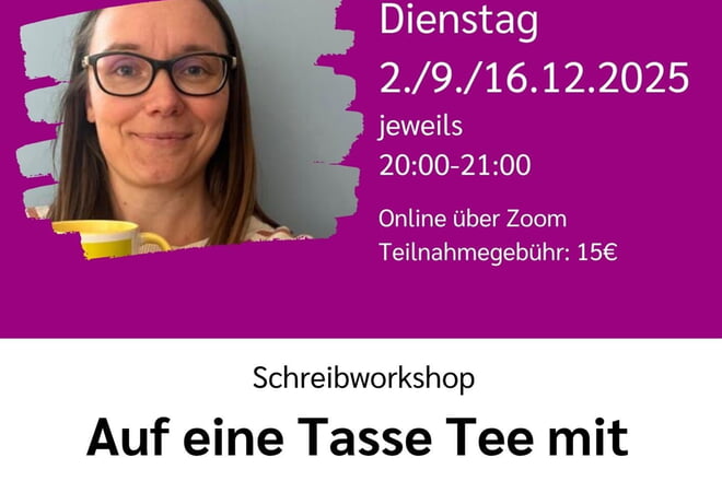 Schreibwerkstatt online: Auf eine Tasse Tee mit der Sehnsucht